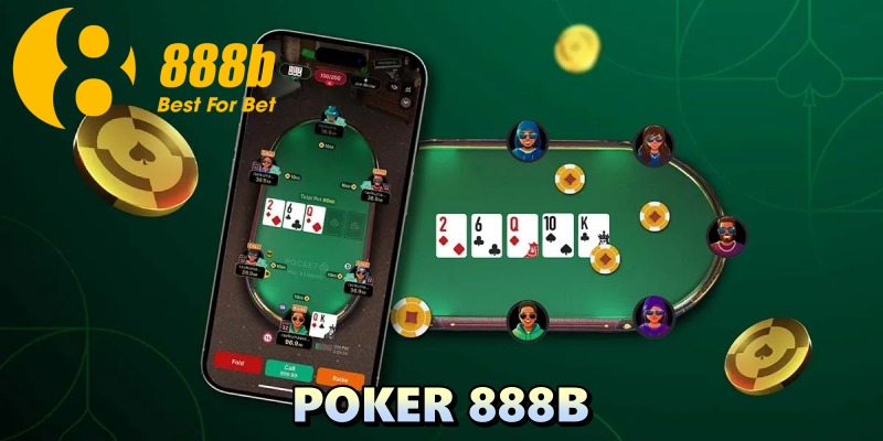 Poker online: game bài thời thượng tại 888B